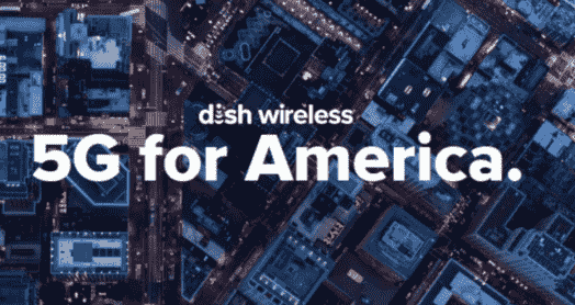 “Dish收购另一家运营商以增加潜在的5G用户